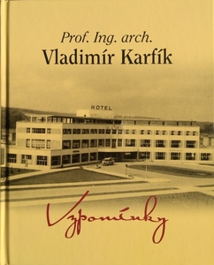 Prof. Ing. arch. Vladimír Karfík: Vzpomínky