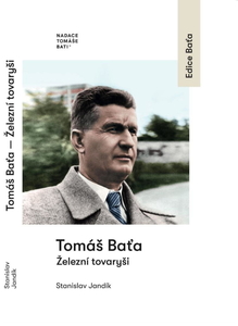 T. Baťa - Železní tovaryši